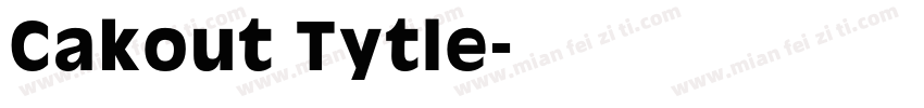Cakout Tytle字体转换